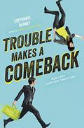 Trouble Makes a Comeback (Trouble #2) by Stephanie Tromly