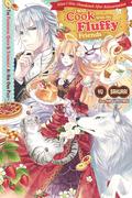 Since I Was Abandoned After Reincarnating, I Will Cook With My Fluffy Friends Volume 1 (Since I Was Abandoned After Reincarnating, I Will Cook With My Fluffy Friends (Light Novel) #1) by Yu Sakurai