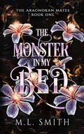 The Monster In My Bed (The Aragnokan Mates #1) by M.L. Smith