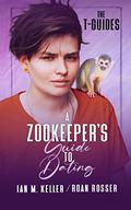 A Zookeeper's Guide to Dating by Roan Rosser