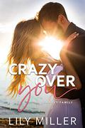 Crazy Over You (The Bennett Family #4) by Lily Miller