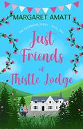Just Friends at Thistle Lodge (The Glenbriar #2) by Margaret Amatt
