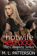The Hotwife Next Door: The Complete Series by M.L. Patterson