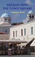 Aegean Sun: The Town Square by Stephanie Wood