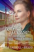 Treise (Rescue Me - Mail-Order Brides #14) by Linda Carroll-Bradd