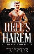 Hell's Harem: Claimed by Her Dark Princes by J.A. Roles