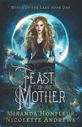 Feast of the Mother (Witch of the Lake #1) by Nicolette Andrews