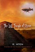 The Lost Temple of Psiere (Mystery of the Makers #2) by K. Aten