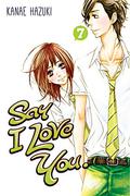 Say I Love You., Vol. 7 (好きっていいなよ。/ Suki tte iinayo #7) by Kanae Hazuki