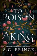 To Poison a King by S.G. Prince