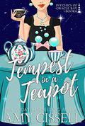 Tempest in a Teapot: A Magical Witch Murder Mystery Romance (Psychics of Oracle Bay #6) by Amy Cissell