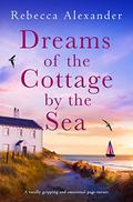 Dreams of the Cottage by the Sea (Cottage by the Sea #3) by Rebecca Alexander