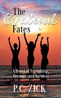 The Grateful Fates: A Novel of Friendship, Revenge, and Survival by P.C. Zick