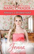 Jenna (Always a Bridesmaid - #1) by Nancy Fraser