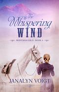 The Whispering Wind (Montana Gold #6) by Janalyn Voigt