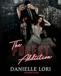 The Purest Addiction (Made #4) by Danielle Lori