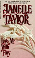 Love Me With Fury by Janelle Taylor