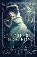 Juniper Unraveling by Keri Lake