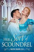 Her Sort of Scoundrel (Wanton Widows Club #2) by Christy Carlyle