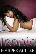 Ironic (The Kinky Connect Chronicles #1) by Harper Miller