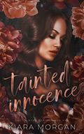 Tainted Innocence (The Tainted #1) by Kiara Morgan