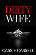 Dirty Wife  (Dirty Deeds #1) by Cassie Cassell