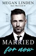 Married For Now (Just Married #2) by Megan Linden