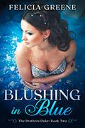 Blushing in Blue (The Brothers Duke #2) by Felicia Greene