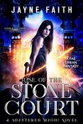 Rise of the Stone Court (Shattered Magic - Stone Blood #3) by Jayne Faith