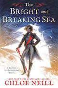 The Bright and Breaking Sea (Captain Kit Brightling #1) by Chloe Neill