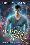 Stolen Ink (Ink Born #1) by Holly Evans