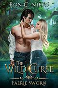 The Wild Curse (Faerie Sworn #2) by Ron C. Nieto
