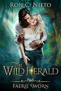 The Wild Herald (Faerie Sworn #3) by Ron C. Nieto