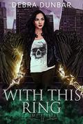 With This Ring by Debra Dunbar