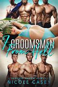 Seven Groomsmen from Hell by Nicole Casey