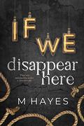If We Disappear Here by Mindy Hayes