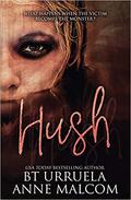 Hush by B.T. Urruela, Anne Malcom
