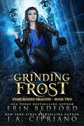 Grinding Frost (Starcrossed Dragons #2) by J.A. Cipriano