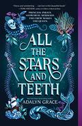 All the Stars and Teeth (All the Stars and Teeth #1) by Adalyn Grace