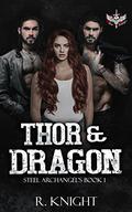 Thor & Dragon (Steel Archangel's MC #1) by R. Knight