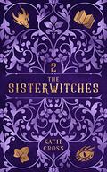 The Sisterwitches Book 2 by Katie Cross