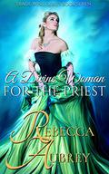 A Divine Woman for the Priest (Trade Wind #7) by Rebecca Aubrey
