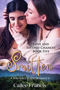 Smitten: A Writerly Lesfic Romance (Love and Second Chances #5) by Cailee Francis