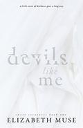 Devils Like Me (Sweet Creatures #1) by Elizabeth Muse