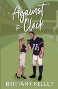 Against The Clock by Brittany Kelley
