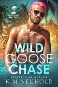 Wild Goose Chase by K.M. Neuhold