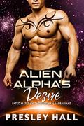 Alien Alpha's Desire by Presley Hall