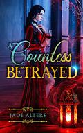 A Countess Betrayed: A Historical Paranormal Romance (Secrets of Storyville #1) by Jade Alters