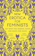 New Erotica for Feminists: Get What You Deserve, Again and Again and Again by Carrie Wittmer