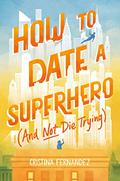 How to Date a Superhero by Cristina Fernandez